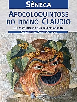 A Apocoloquintose do divino Claudio Seneca